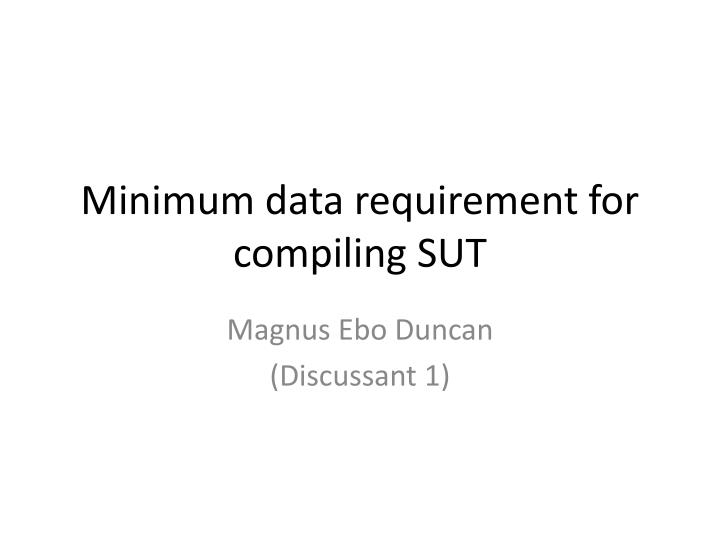 minimum data requirement for compiling sut