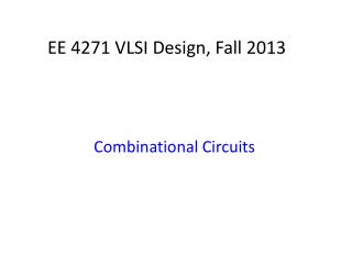 EE 4271 VLSI Design, Fall 2013