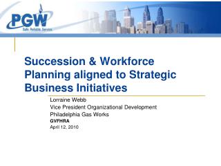 Succession &amp; Workforce Planning aligned to Strategic Business Initiatives