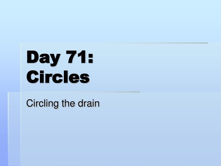 day 71 circles