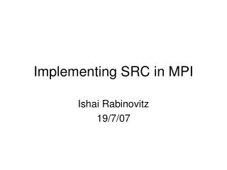 Implementing SRC in MPI