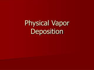 Physical Vapor Deposition