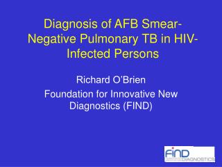 Diagnosis of AFB Smear-Negative Pulmonary TB in HIV-Infected Persons