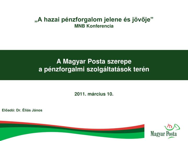a magyar posta szerepe a p nzforgalmi szolg ltat sok ter n