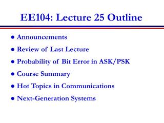 EE104: Lecture 25 Outline