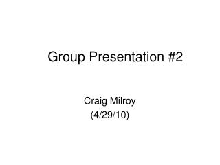 Group Presentation #2