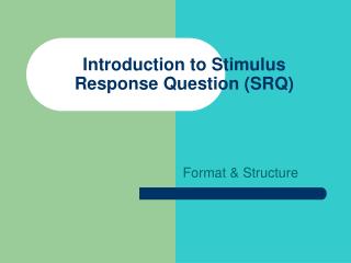 Introduction to Stimulus Response Question (SRQ)