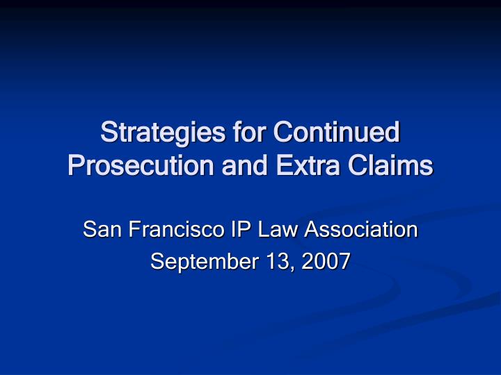 strategies for continued prosecution and extra claims