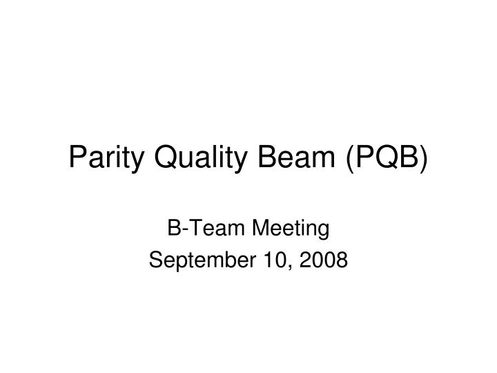 parity quality beam pqb