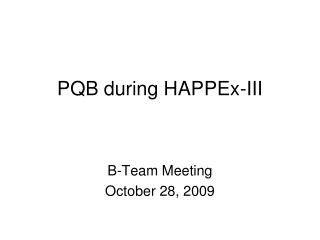 PQB during HAPPEx-III