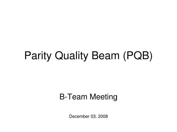 parity quality beam pqb