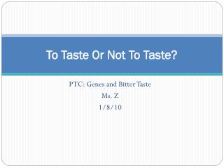 To Taste Or Not To Taste?