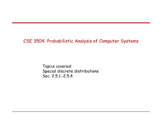 CSE 3504: Probabilistic Analysis of Computer Systems