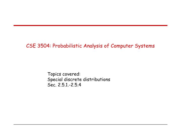 cse 3504 probabilistic analysis of computer systems