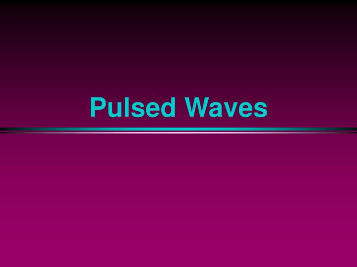 pulsed waves