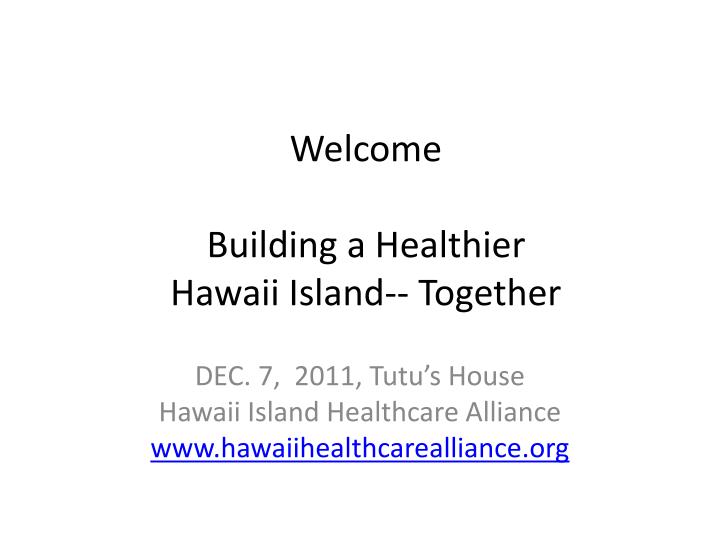 welcome building a healthier hawaii island together