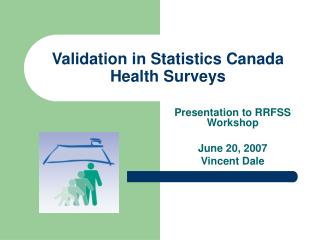 Validation in Statistics Canada Health Surveys