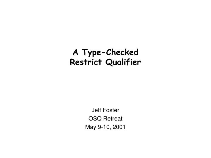 a type checked restrict qualifier
