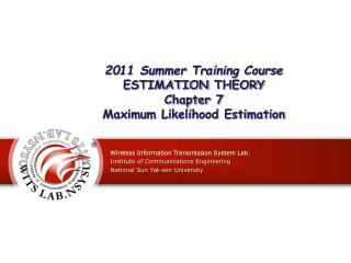2011 Summer Training Course ESTIMATION THEORY Chapter 7 Maximum Likelihood Estimation