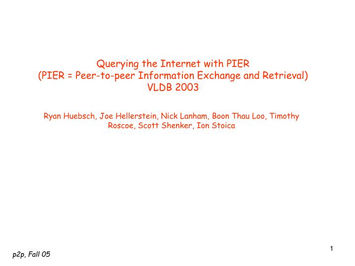 querying the internet with pier pier peer to peer information exchange and retrieval vldb 2003