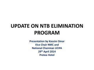 UPDATE ON NTB ELIMINATION PROGRAM