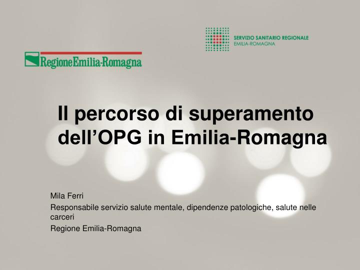 il percorso di superamento dell opg in emilia romagna