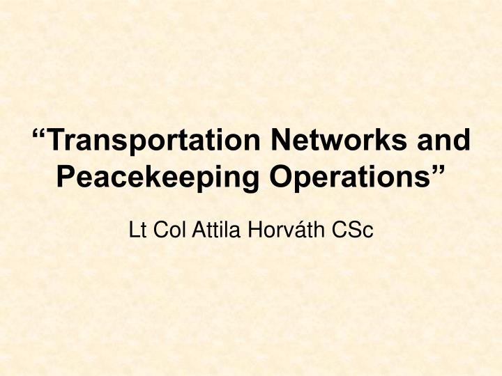 transportation networks and peacekeeping operations