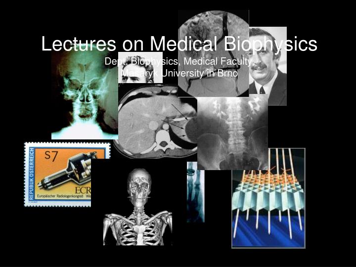 lectures on medical biophysics dept biophysics medical faculty masaryk university in brno