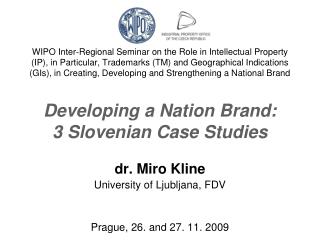 dr. Miro Kline University of Ljubljana , FDV Prague, 26. and 27. 11. 2009