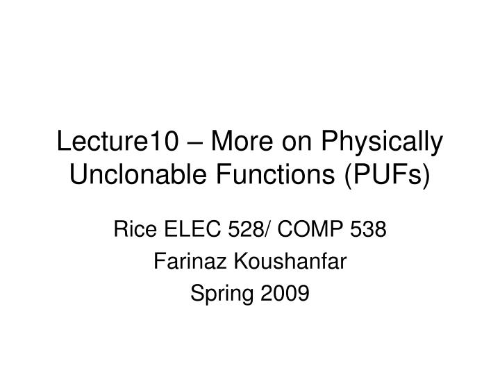 lecture10 more on physically unclonable functions pufs