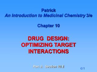 Patrick An Introduction to Medicinal Chemistry 3/e Chapter 10 DRUG DESIGN: