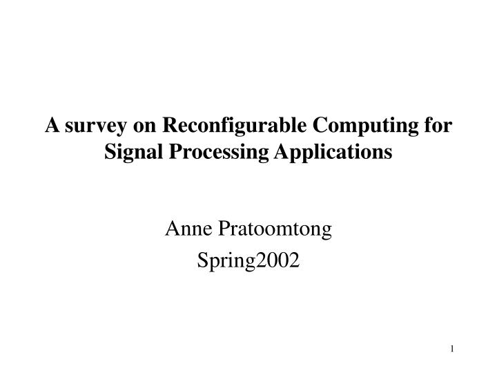 a survey on reconfigurable computing for signal processing applications