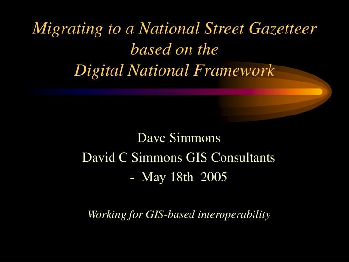 migrating to a national street gazetteer based on the digital national framework