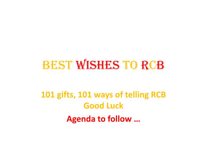 best wishes to r c b
