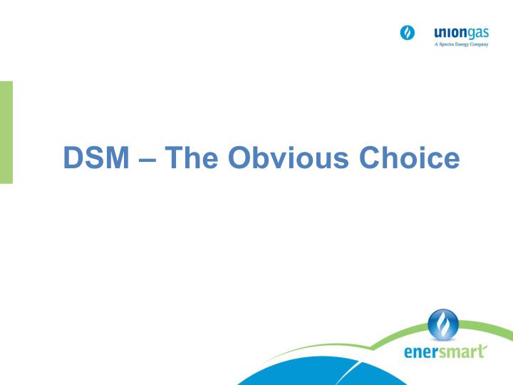 dsm the obvious choice