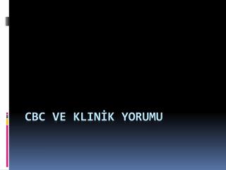 cbc ve klin k yorumu