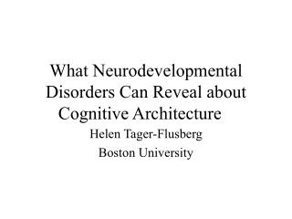 What Neurodevelopmental Disorders Can Reveal about Cognitive Architecture