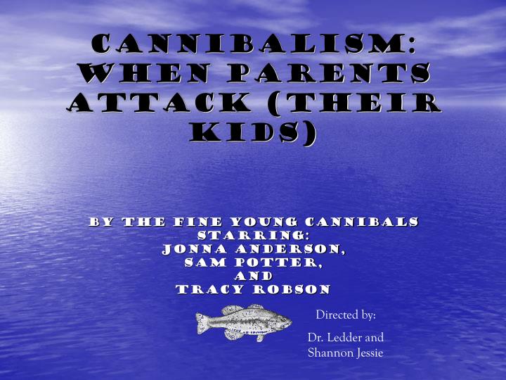 cannibalism when parents attack their kids