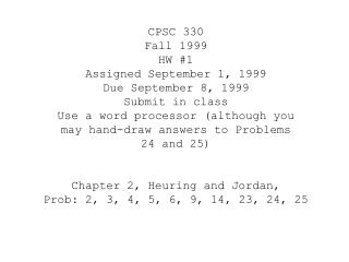 CPSC 330 Fall 1999 HW #1 Assigned September 1, 1999 Due September 8, 1999 Submit in class