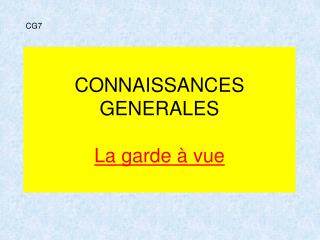 connaissances generales la garde vue