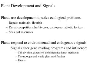 Plant Development and Signals Plants use development to solve ecological problems