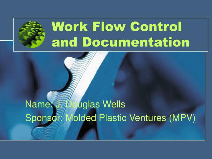 work flow control and documentation