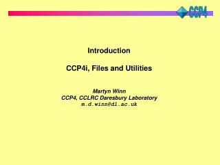 Introduction CCP4i, Files and Utilities Martyn Winn CCP4, CCLRC Daresbury Laboratory