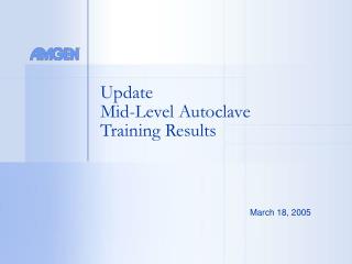 Update Mid-Level Autoclave Training Results
