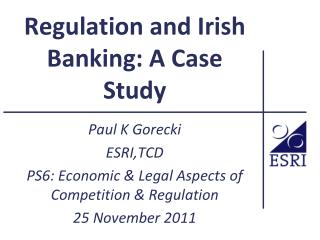 Regulation and Irish Banking: A Case Study