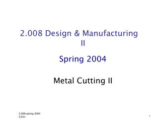2.008 Design &amp; Manufacturing II Spring 2004 Metal Cutting II