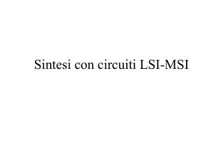 sintesi con circuiti lsi msi