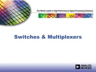 Switches &amp; Multiplexers