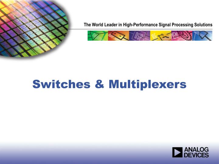 switches multiplexers