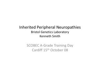 Inherited Peripheral Neuropathies Bristol Genetics Laboratory Kenneth Smith